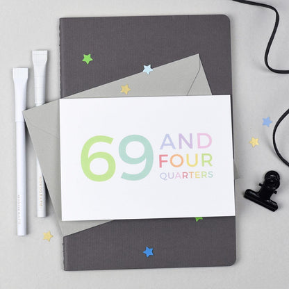 70th Birthday - 69 and Four Quarters Card - Studio 9 Ltd